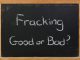 Fracking - Good or Bad?